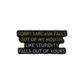 Sarcasm Brooch