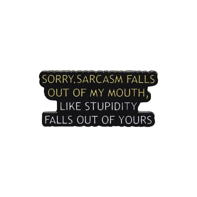 Sarcasm Brooch