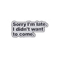 Sorry I'm Late Brooch