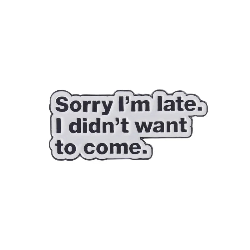 Sorry I'm Late Brooch